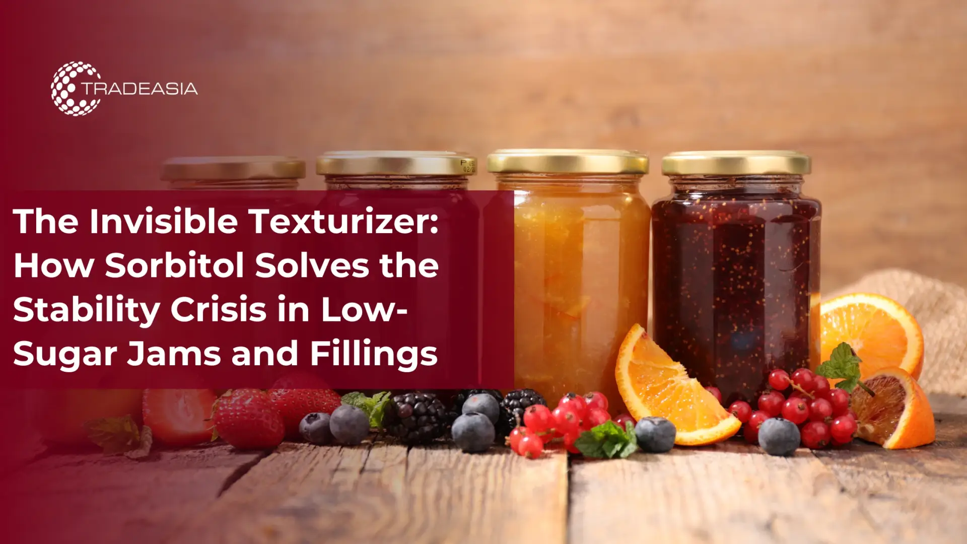 The Invisible Texturizer: How Sorbitol Solves the Stability Crisis in Low-Sugar Jams and Fillings