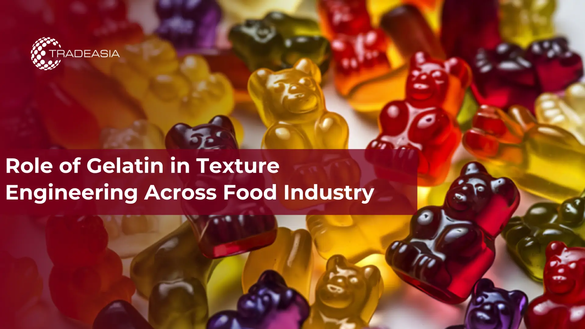 Role of Gelatin in Texture Engineering Across Food Industry