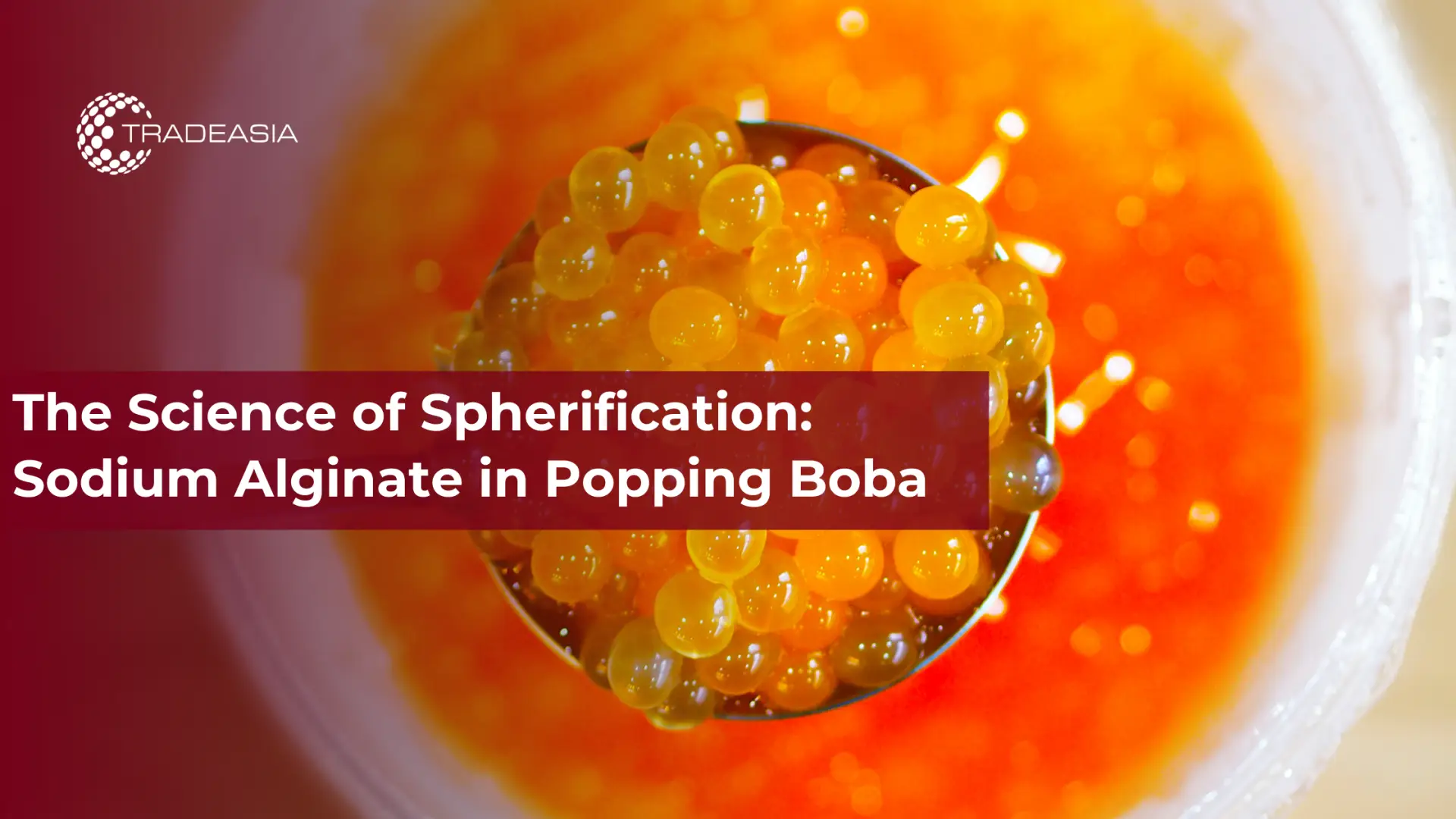 Khoa học về cơ khí hóa: Natri Alginate trong Popping Boba