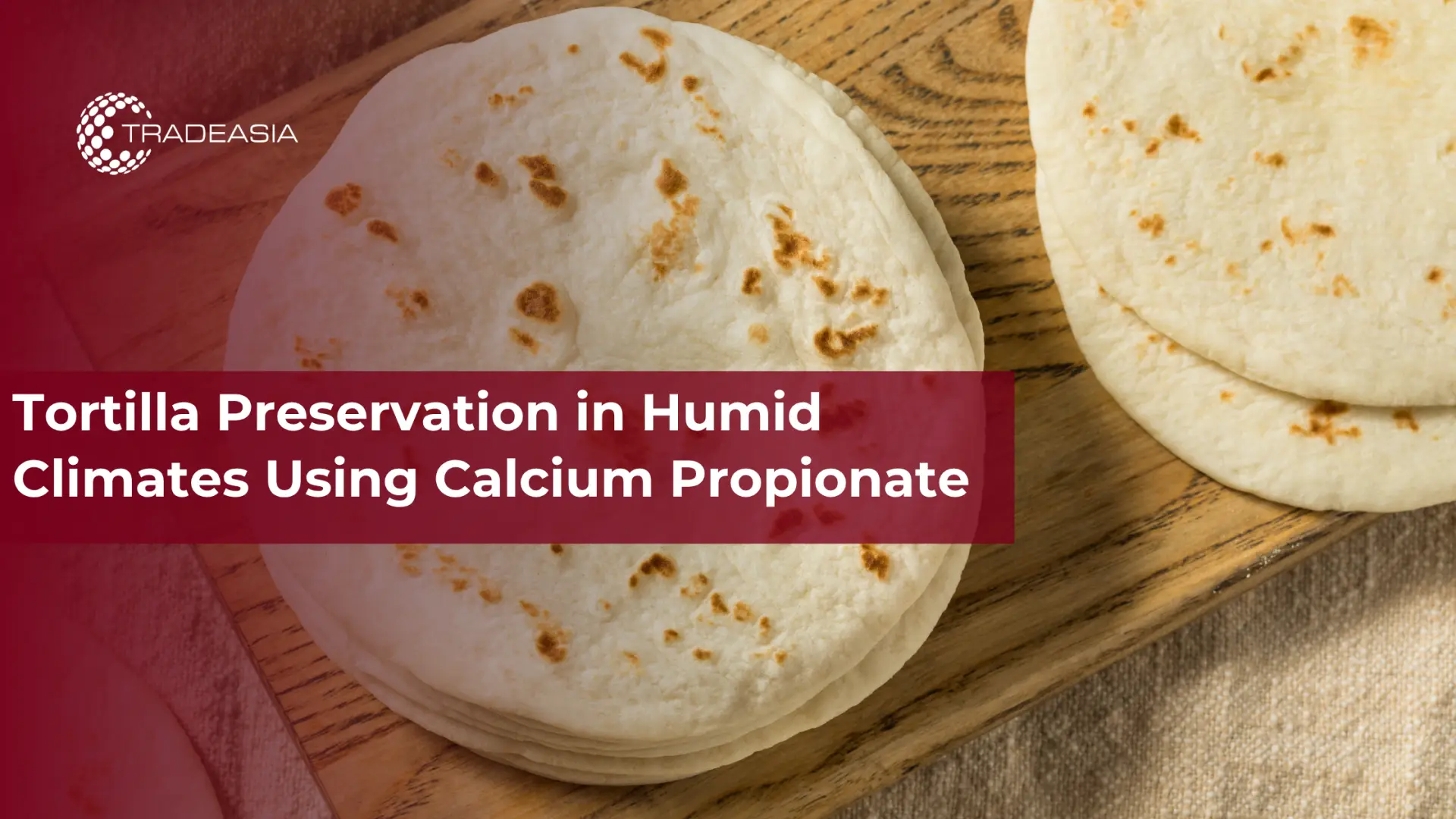 Tortilla Preservation in Humid Climates Using Calcium Propionate