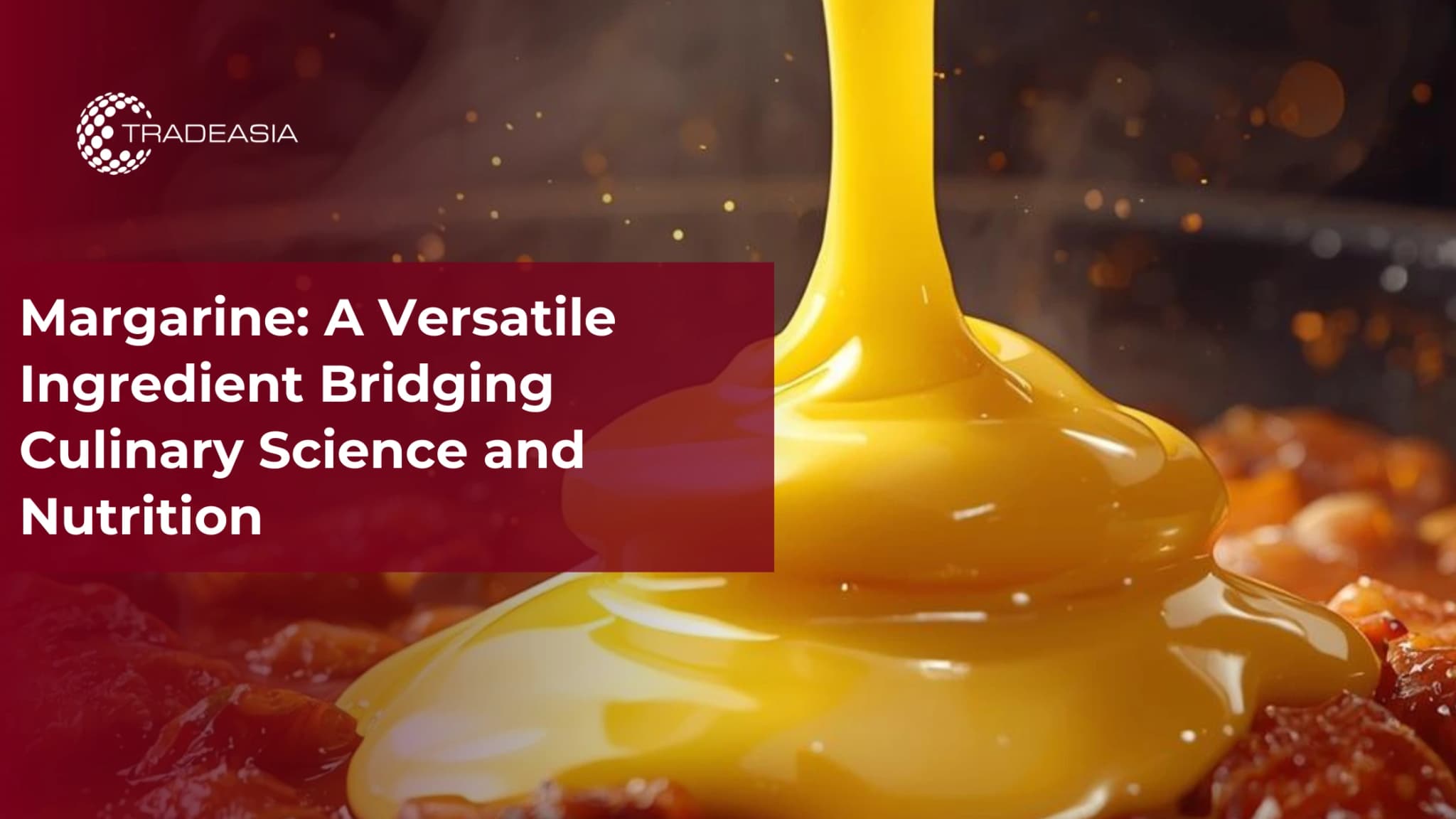 Margarine: A Versatile Ingredient Bridging Culinary Science and Nutrition